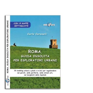 ROMA guida insolita per esploratori urbani