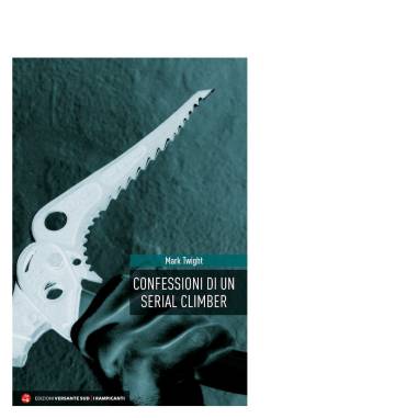 CONFESSIONI DI UN SERIAL CLIMBER