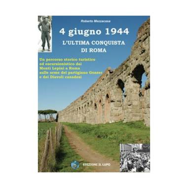 4 GIUGNO 1944 L'ULTIMA CONQUISTA DI ROMA